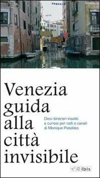 Quantità Limitata Venezia. Guida alla città invisibile