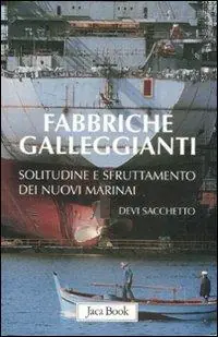 Fabbriche galleggianti. Solitudine e sfruttamento dei nuovi marinai A Buon Prezzo
