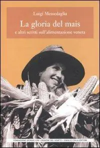 La gloria del mais. E altri scritti sull‘alimentazione veneta Vendita Finale