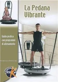 La pedana vibrante. Guida pratica con programmi di allenamento Ultime Pezzi