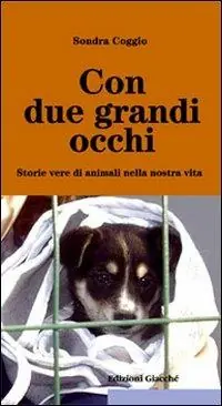 Con due grandi occhi. Storie vere di animali nella nostra vita Saldi