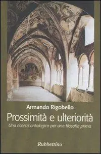 Prossimità e ulteriorità. Una ricerca ontologica per una filosofia prima Novità