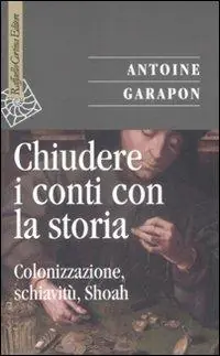 Offerta Del Giorno Chiudere i conti con la storia. Colonizzazione, schiavitù, Shoah