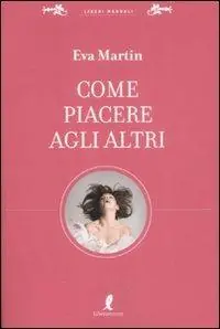 Subito Disponibile Come piacere agli altri