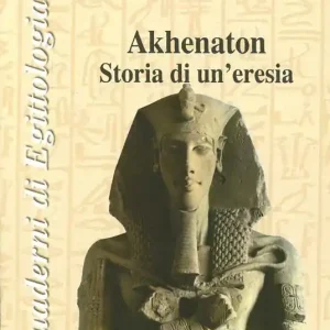 Promozione Akhenaton. Storia di un‘eresia