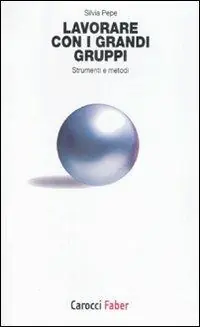 Lavorare con i grandi gruppi. Strumenti e metodi Occasione Imperdibile