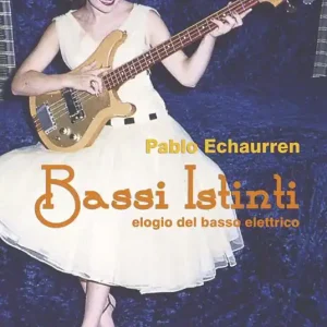 Miglior Prezzo Bassi istinti. Elogio del basso elettrico
