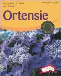 Direttamente Dal Produttore Ortensie. Le varietà più belle e colorate. Ediz. illustrata