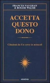 Compra Online Accetta questo dono. Citazioni da «Un corso in miracoli»