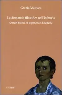 Ultime Pezzi La domanda filosofica nell‘infanzia. Quadri teorici ed esperienze didattiche
