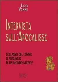 Compra Online Intervista sull‘Apocalisse. Collasso del cosmo o annuncio di un mondo nuovo?