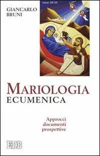 Mariologia ecumenica. Approcci, documenti, prospettive Professionale