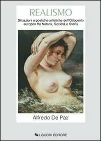 Solo Oggi Realismo. Situazioni e poetiche artistiche dell‘Ottocento europeo fra natura, società e storia