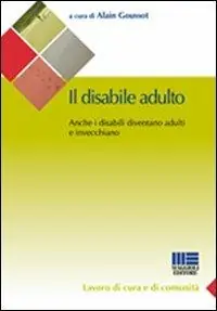 Il disabile adulto. Anche i disabili diventano adulti e invecchiano Offerta Del Giorno