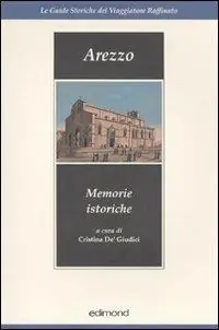 Arezzo. Memorie storiche (rist. anast.) Solo Oggi