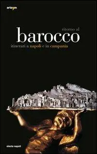 Occasione Ritorno al Barocco. Itinerari a Napoli e in Campania. Ediz. illustrata