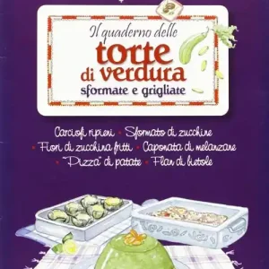 Il quaderno delle torte di verdura sfornate e grigliate Spedito Oggi