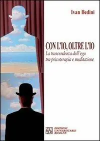 Con l‘io, oltre l‘io. La trascendenza dell‘ego tra psicoterapia e meditazione A Buon Prezzo