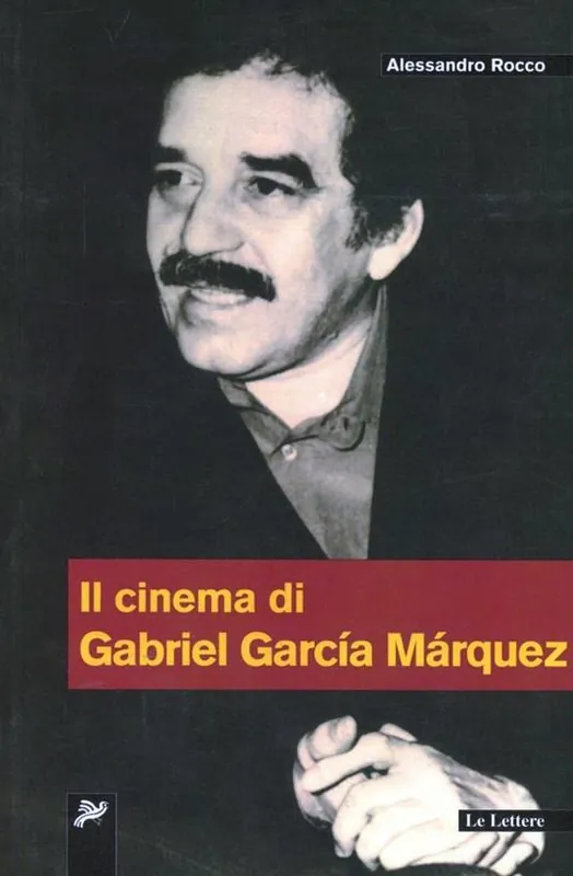 Il cinema di Gabriel Garcia Marquez Acquista Ora