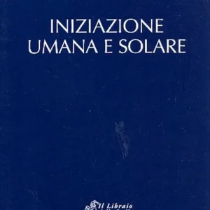 Offerta Del Giorno Iniziazione umana e solare