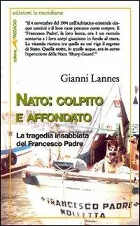 NATO colpito e affondato. La tragedia insabbiata del Francesco Padre Ultima Occasione