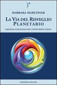 Prezzo Di Fabbrica La via del risveglio planetario. Saggezza pleiadiana per l‘evoluzione umana