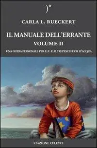 Economico Il manuale dell‘errante. Una guida personale per E.T. e altri pesci fuor d‘acqua. Vol. 2