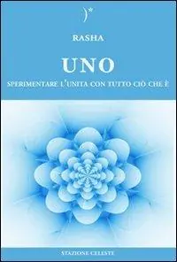 Affare Uno. Sperimentare l‘unità con tutto ciò che è