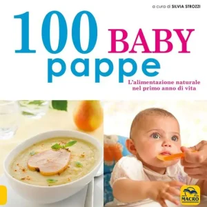 100 baby pappe. L‘alimentazione naturale nel primo anno di vita Sconto