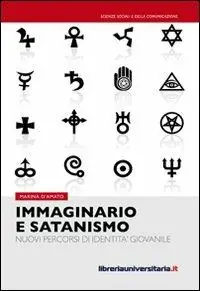 Immaginario e satanismo. Nuovi percorsi di identità giovanile Prezzo Conveniente