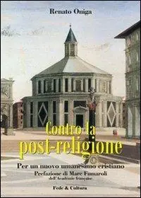 Vendita Finale Contro la post-religione. Per un nuovo umanesimo cristiano