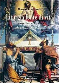 Liturgia fonte di vita. Prospettive teologiche Ordina Subito