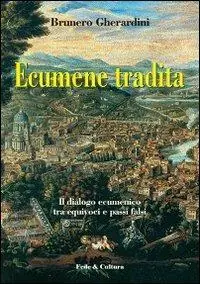 Offerta Limitata Ecumene tradita. Il dialogo ecumenico tra equivoci e passi falsi