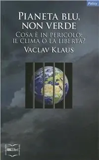 Pianeta blu, non verde. Cosa è in pericolo il clima o la libertà? Prezzo Di Fabbrica