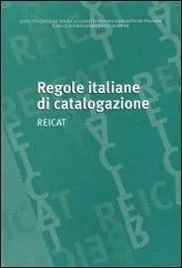 Novità Regole italiane di catalogazione. REICAT