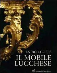 Super Prezzo Il mobile lucchese. Ediz. illustrata
