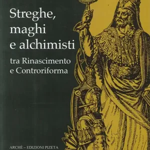 Nuovo Arrivo Streghe, maghi e alchimisti tra Rinascimento e Controriforma