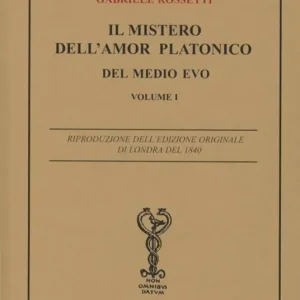 Scelto Dai Clienti Il mistero dell‘amor platonico del Medio Evo derivato da misteri antichi