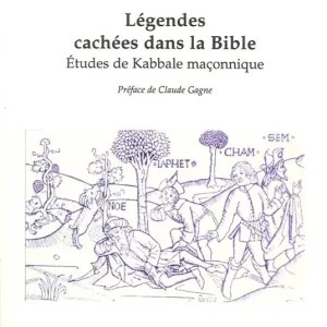 Légendes cachées dans la Bible. Etudes de kabbale maçonnique Solo Oggi