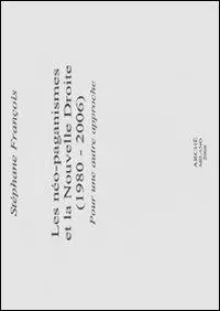 Quantità Limitata Les néo-paganismes et la Novelle Droite (1980-2006). Pour une autre approche