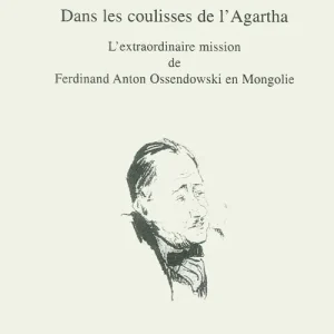 Dans les coulisses del l‘Agartha. L‘extraordinaire mission de Ferdinand Ossendowski en Mongolie Nuovo Arrivo