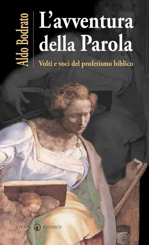 Professionale L‘avventura della Parola. Volti e voci del profetismo biblico