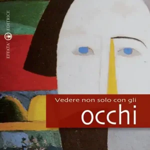 Ordina Subito Vedere non solo con gli occhi. Diario di un vedente parkinsoniano