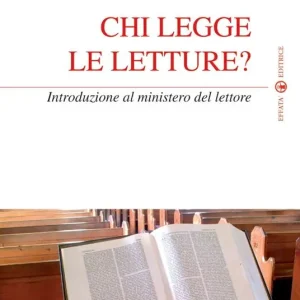 Subito Disponibile Chi legge le letture? Introduzione al ministero del lettore