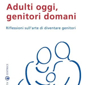 Professionale Adulti oggi, genitori domani. Riflessioni sull‘arte di diventare genitori