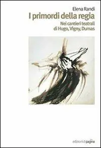 Ultima Occasione I primordi della regia. Nei cantieri teatrali di Hugo, Vigny, Dumas