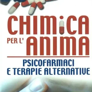 Occasione Imperdibile Chimica per l‘anima. Psicofarmaci e terapie alternative