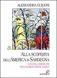 Alla scoperta dell‘America in Sardegna. Vegetali americani nell‘alimentazione sarda Di Tendenza