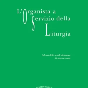 L‘ organista a servizio della liturgia. Ad uso delle scuole diocesane di musica sacra Ultimissimo Modello