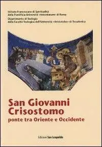 Compra Adesso San Giovanni Crisostomo, ponte tra Oriente e Occidente
